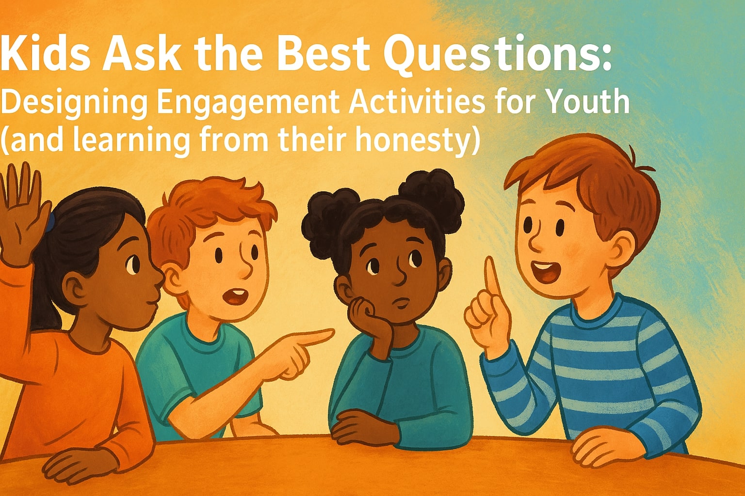 Kids Ask the Best Questions: Designing Engagement Activities for Youth (and learning from their honesty)
